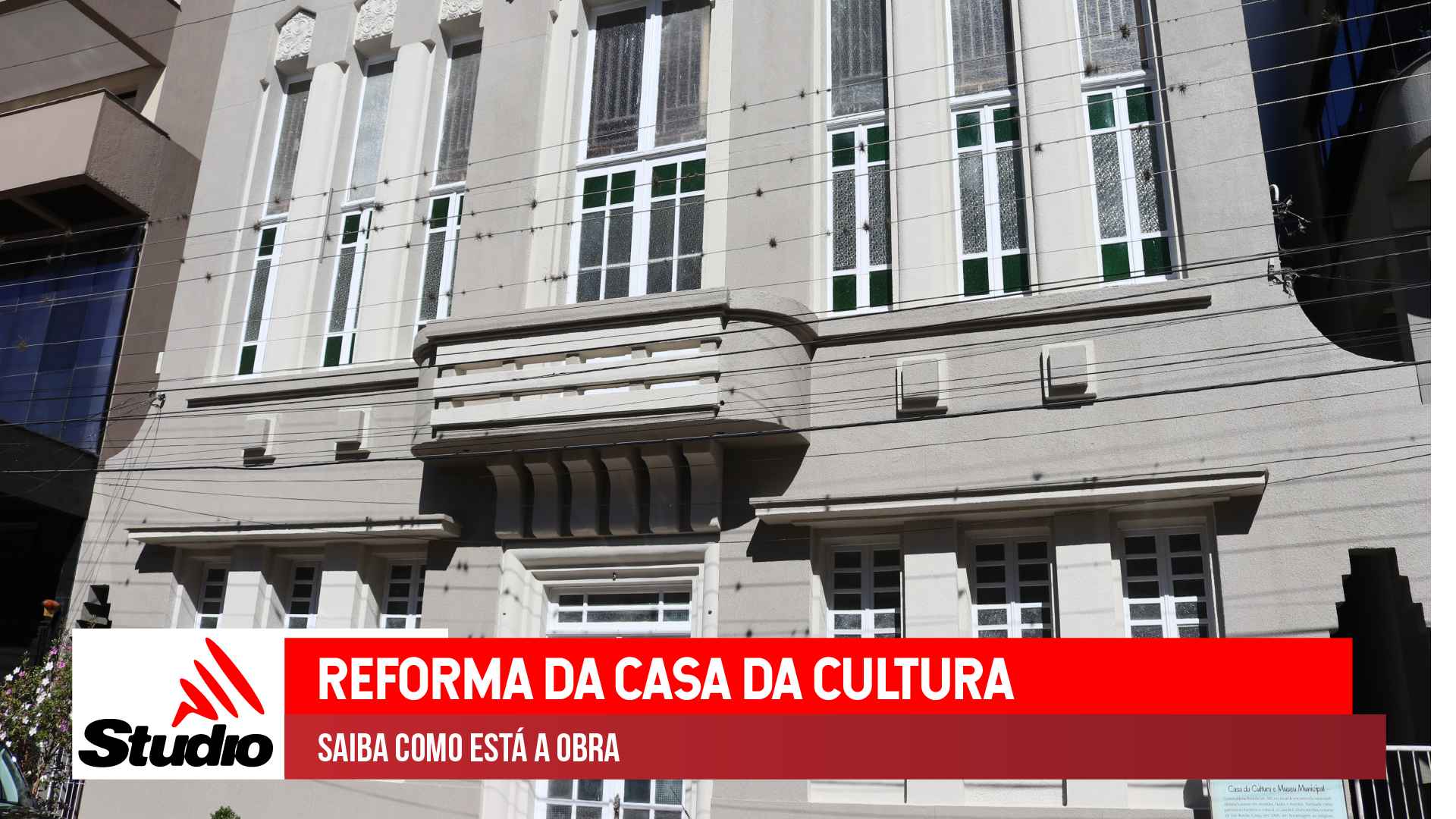 Studio Notícias | Studio TV Studio TV | Reforma da Casas da Cultura de Veranópolis